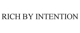 RICH BY INTENTION trademark