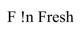 F !N FRESH trademark