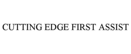 CUTTING EDGE FIRST ASSIST trademark