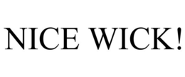 NICE WICK! trademark