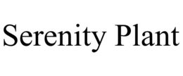 SERENITY PLANT trademark