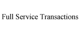FULL SERVICE TRANSACTIONS trademark