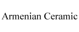 ARMENIAN CERAMIC trademark