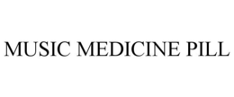 MUSIC MEDICINE PILL trademark