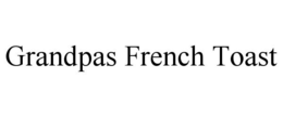 GRANDPAS FRENCH TOAST trademark