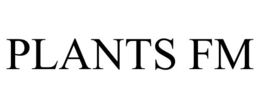 PLANTS FM trademark