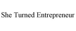 SHE TURNED ENTREPRENEUR trademark