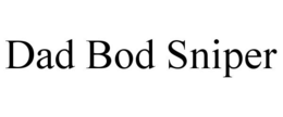 DAD BOD SNIPER trademark