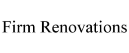 FIRM RENOVATIONS trademark