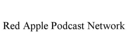 RED APPLE PODCAST NETWORK trademark