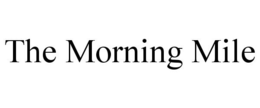THE MORNING MILE trademark