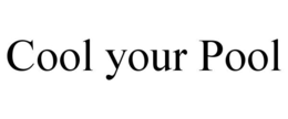COOL YOUR POOL trademark