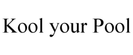 KOOL YOUR POOL trademark
