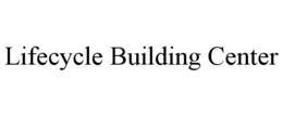 LIFECYCLE BUILDING CENTER trademark