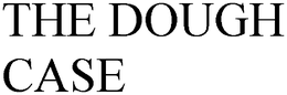 THE DOUGH CASE trademark