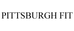 PITTSBURGH FIT trademark