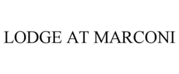 LODGE AT MARCONI trademark