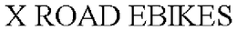 X ROAD EBIKES trademark