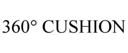 360° CUSHION trademark