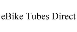 EBIKE TUBES DIRECT trademark