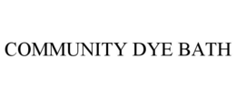 COMMUNITY DYE BATH trademark