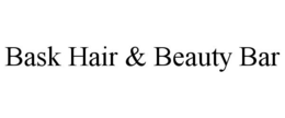 BASK HAIR & BEAUTY BAR trademark