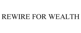 REWIRE FOR WEALTH trademark
