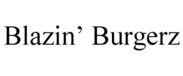BLAZIN' BURGERZ trademark