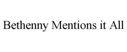 BETHENNY MENTIONS IT ALL trademark