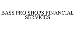 BASS PRO SHOPS FINANCIAL SERVICES trademark