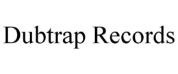 DUBTRAP RECORDS trademark