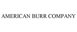 AMERICAN BURR COMPANY trademark