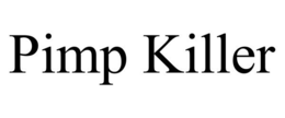 PIMP KILLER trademark