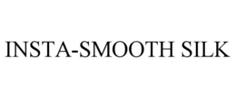 INSTA-SMOOTH SILK trademark