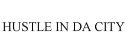 HUSTLE IN DA CITY trademark