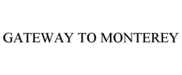 GATEWAY TO MONTEREY trademark
