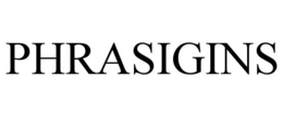 PHRASIGINS trademark