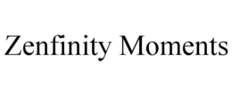 ZENFINITY MOMENTS trademark