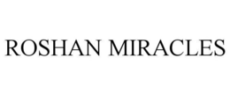 ROSHAN MIRACLES trademark