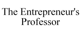 THE ENTREPRENEUR'S PROFESSOR trademark