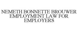 NEMETH BONNETTE BROUWER EMPLOYMENT LAW FOR EMPLOYERS trademark