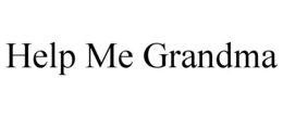HELP ME GRANDMA trademark