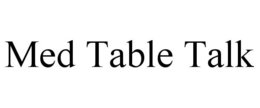 MED TABLE TALK trademark