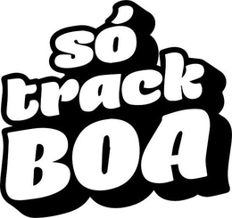 SÓ TRACK BOA trademark