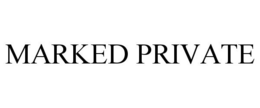 MARKED PRIVATE trademark