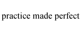 PRACTICE MADE PERFECT trademark