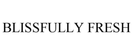 BLISSFULLY FRESH trademark