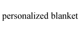 PERSONALIZED BLANKET trademark