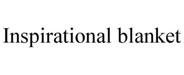 INSPIRATIONAL BLANKET trademark