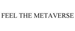 FEEL THE METAVERSE trademark